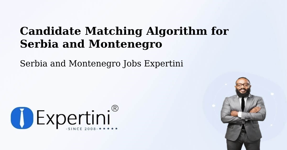 Candidate Matching Algorithm Overview – Ormstown - Serbia and Montenegro Jobs Expertini