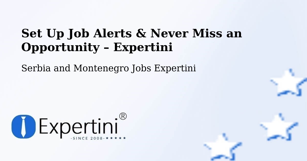 Job Alerts Guide – Get Notified About New Jobs in Ormstown - Ormstown, Serbia and Montenegro Jobs Expertini